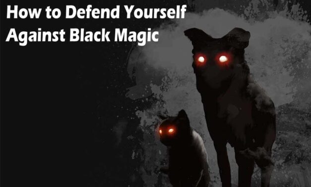 How to Defend Yourself Against Black Magic